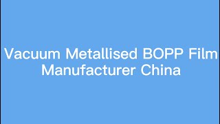 Vacuum Metallised BOPP Film Manufacturer China [upl. by Leinnad]