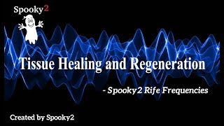 Tissue Healing and Regeneration  Spooky2 Rife Frequencies [upl. by Anikas321]