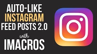 Like Instagram Home Feed Posts with iMacros JavaScript Working for 2021 [upl. by Joliet]