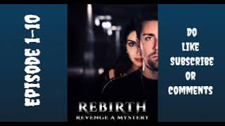 Rebirth Revenge a Mystery❤️episode 01 to 10  story episode 01 to 10 novels [upl. by Miof Mela158]