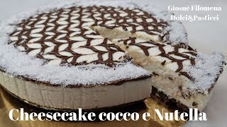 Cheesecake cocco e Nutella [upl. by Drahcir75]