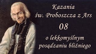 Kazania Św Proboszcza z Ars 08  O lekkomyślnym posądzaniu bliźniego [upl. by Ahtivak]