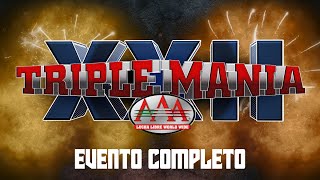 TRIPLEMANÍA XXII  EVENTO COMPLETO  Lucha Libre AAA Worldwide [upl. by Atsira]