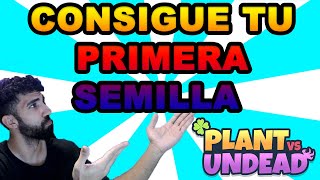 PLANTS VS UNDEAD  COMO CONSEGUIR TU PRIMERA SEMILLA  SEMILLA GRATIS  ¿PRIMERA SEMILLA 50 PVU [upl. by Auqenaj]