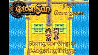 Golden Sun The Lost Age Part 17  Fixing the Ship amp Badgering Briggs  HD with Character Narration [upl. by Cissy]