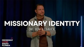 Crossway Loves South Florida Part 4  Missionary Identity  Dr Jon Elswick [upl. by Mw]