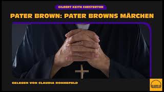 Hörbuch Pater Browns Märchen Die Pater Brown Klassiker 12  Gilbert Keith Chesterton [upl. by Gnas]