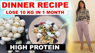 Dinner Recipe  Makhana Smoothie  Lose 10 Kgs In 10 Days  Dr Shikha Singh Hindi [upl. by Burchett]