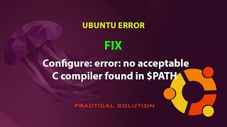 UBUNTU FIX Configure error no acceptable C compiler found in PATH [upl. by Hildick895]