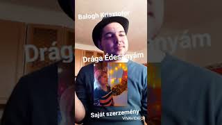 Balogh Krisztofer  Drága Édesanyám Saját dal [upl. by Fredra]