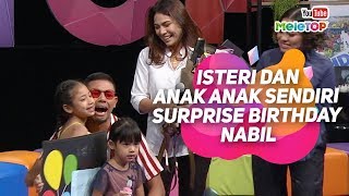 EKSKLUSIF Isteri dan anak anak sendiri surprise birthday Nabil di set MeleTOP  Jihan Muse [upl. by Ididn]