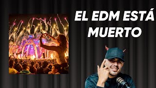 EL EDM ESTÁ MUERTO [upl. by Jobi156]