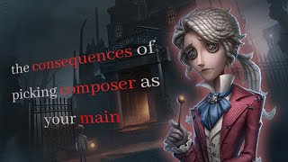 【Identity V】 How it feels to main Composer [upl. by Eilhsa929]