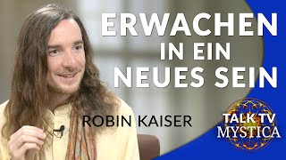 Robin Kaiser  Erwachen in ein neues Dein eigentliches Sein  MYSTICATV [upl. by Eeneg873]