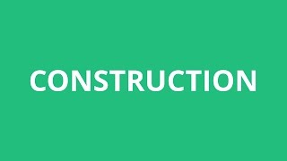 How To Pronounce Construction  Pronunciation Academy [upl. by Jammie]