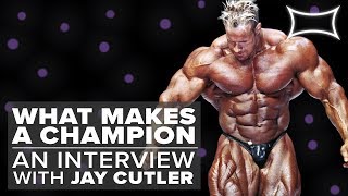 What Makes A Champion  An Interview With 4X Mr Olympia Jay Cutler [upl. by Ydnirb]