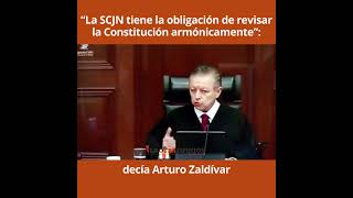 “La SCJN tiene la obligación de revisar la Constitución armónicamente” decía Arturo Zaldívar [upl. by Nal270]