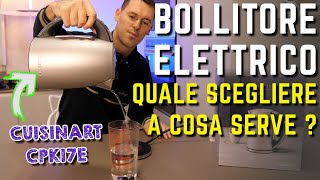 RECENSIONE BOLLITORE ELETTRICO Cuisinart QUALE SCEGLIERE e COME FUNZIONA [upl. by Popelka]