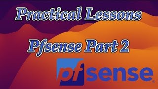 PFSense Practical Lessons  moving into security  hardening PfSense  intermediate  49 [upl. by Bainbridge]