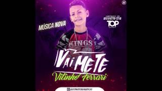 VITINHO FERRARI  VAI METE  MÚSICA NOVA 2017 [upl. by Aleuqahs]