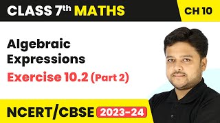 Algebraic Expressions  Exercise 102 Part 2  Class 7 Mathematics Chapter 10  CBSE [upl. by Ykcul]