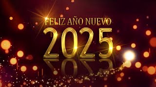 FELIZ AÑO NUEVO 2025 MENSAJE con SALUDO de FELICITACIONES para AÑO NUEVO 2025 [upl. by Acirej]