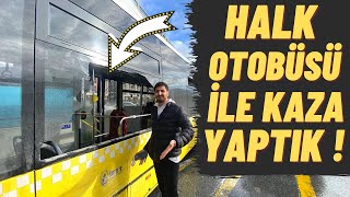 HALK OTOBÜSÜ İLE KAZA YAPTIK [upl. by Theran973]