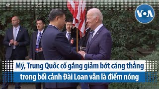 Mỹ Trung Quốc cố gắng giảm bớt căng thẳng trong bối cảnh Đài Loan vẫn là điểm nóng  VOA Tiếng Việt [upl. by Ahsatniuq]