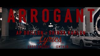 Arrogant  OFFICIAL LYRICS VIDEO  AP Dhillon  Shinda Kahlon  Gminxr  Lyrics [upl. by Cirdet433]