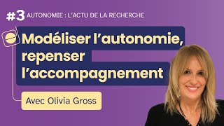 Modéliser lautonomie repenser laccompagnement  Avec Olivia Gross [upl. by Aisac]