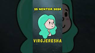 VIRGJERESHA  Horoskopi ditor 25 nentor 2024 [upl. by Nevarc]