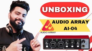 Best audio interface under 5000₹ by audio Array AI04 2X2 unboxing Hindi I Audio array reveiw [upl. by Gareri112]