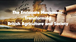 The Enclosure Movement Transforming British Agriculture and Society [upl. by Monte588]