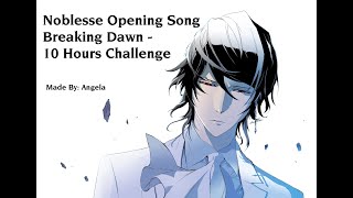 Breaking Dawn  Noblesse Season 1 Opening Song 10 Hours Challenge [upl. by Tammie346]