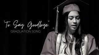 quotTo Say Goodbyequot Graduation Song  Abigail Paquin [upl. by Ennahtur]