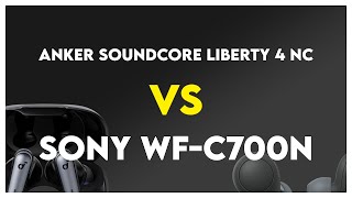 Anker Soundcore Liberty 4 NC vs Sony WFC700N Comparison [upl. by Sully]