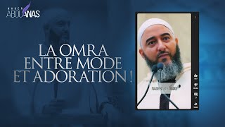 LA OMRA ENTRE MODE ET ADORATION   NADER ABOU ANAS [upl. by Dijam]