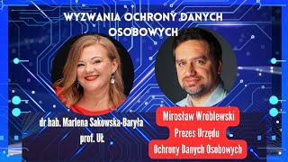 Wyzwania ochrony danych osobowych  rozmowa z Mirosławem Wróblewskim Prezesem UODO [upl. by Niamrej]