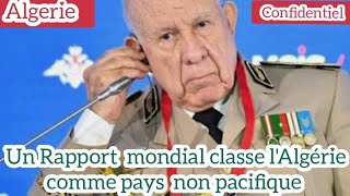 Algerie Confidentiel Un Rapport mondial classe lAlgérie comme pays non pacifique [upl. by Ocirred548]