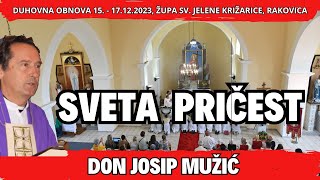 SVETA PRIČEST  Don Josip Mužić  duhovna obnova u Rakovici 151712 23 [upl. by Archibold766]