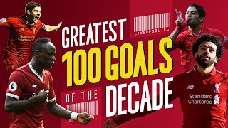 Greatest 100 Liverpool goals of the decade  Gerrard Suarez Mane Salah and more [upl. by Darce]