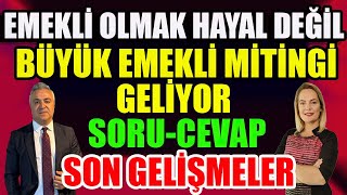 Emekli Olmak Hayal Değil Büyük Emekli Mitingi Geliyor SoruCevap [upl. by Aikemit]