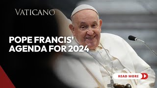 Pope Francis Agenda for 2024 A Pilgrim of Hope on the Road to Jubilee Year 2025 [upl. by Bowie19]