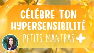 Célébrons notre hypersensibilité  Petits mantras pour hypersensible en quête de sérénité [upl. by Dnalsor]