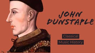 John Dunstaple  Classical Music History 10  Medieval Period [upl. by Alliuqahs497]