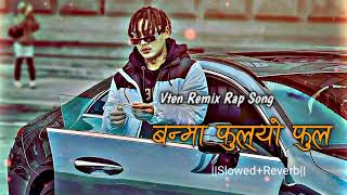 VTENBANMA FULYO FULSLOWEDREVERBemiway bantai Remix hiphopnepalislowededitz [upl. by Hodges]