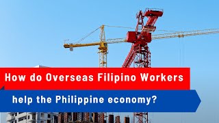 How do Overseas Filipino Workers help the Philippine economy [upl. by Nongim]