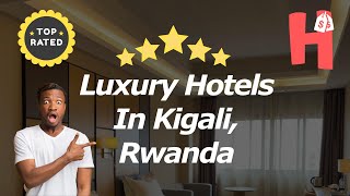 Luxury Hotels In Kigali Rwanda [upl. by Nosna]