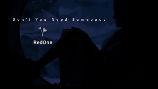 RedOne  Dont You Need Somebody Lyrics feat Enrique Iglesias R City Serayah amp Shaggy [upl. by Raddie899]