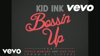 Kid Ink  Bossin Up Audio ft AAP Ferg French Montana [upl. by Demmahom83]